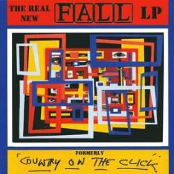 The Fall : The Real New Fall LP (Formerly Country on the Click)
